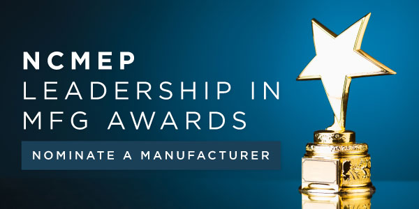 NCMEP is Now Seeking Nominations for the 2019 NCMEP Leadership in Manufacturing Awards
